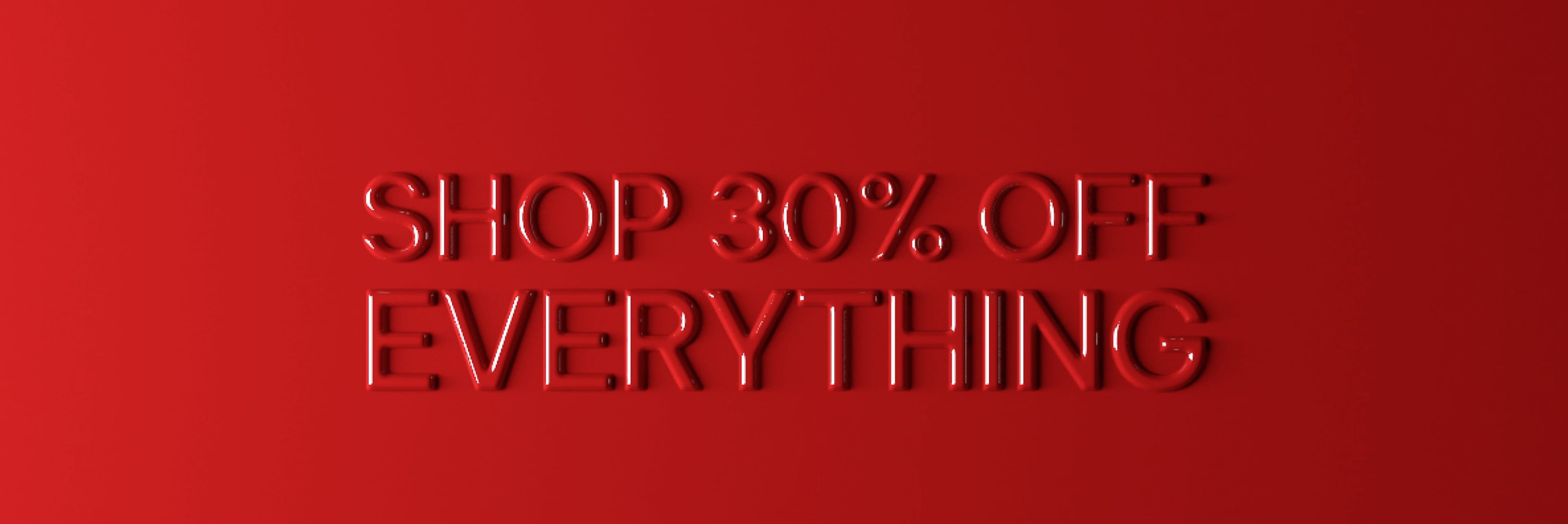 Shop 30% off everything.