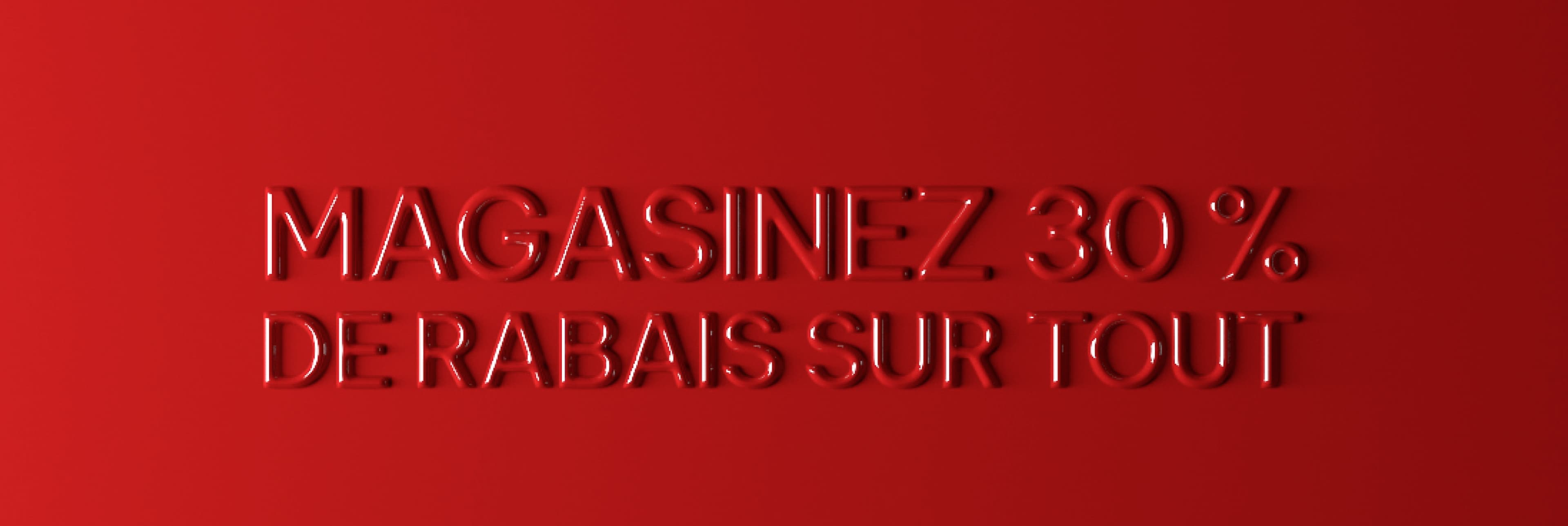 Magasinez 30 % de rabais sur tout